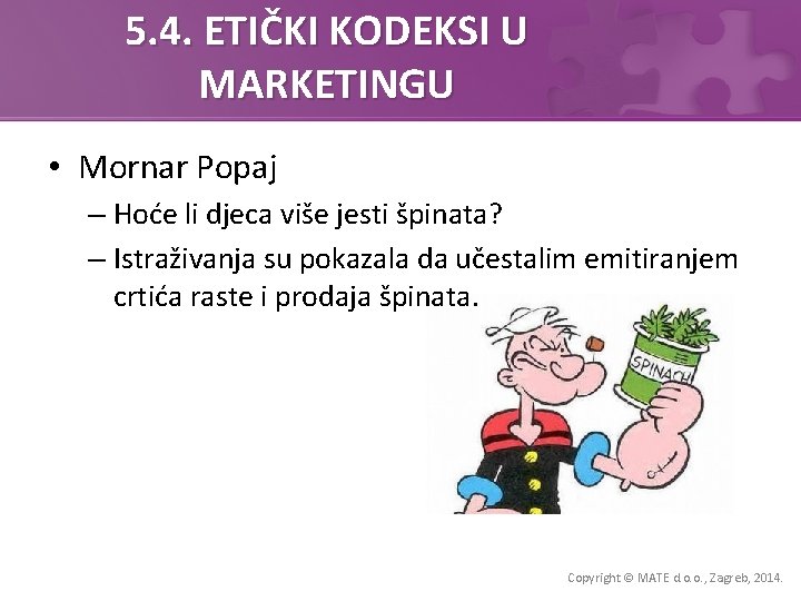 5. 4. ETIČKI KODEKSI U MARKETINGU • Mornar Popaj – Hoće li djeca više