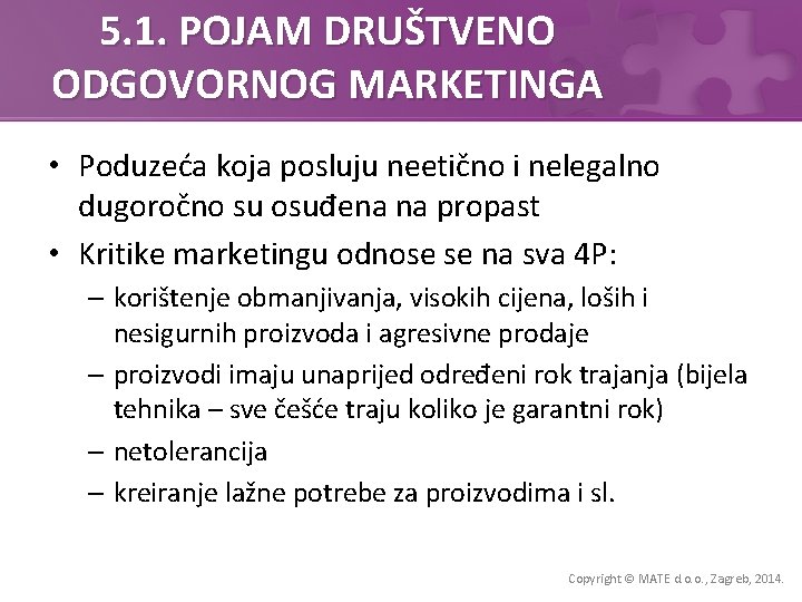 5. 1. POJAM DRUŠTVENO ODGOVORNOG MARKETINGA • Poduzeća koja posluju neetično i nelegalno dugoročno