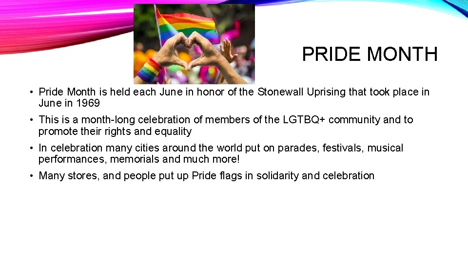 PRIDE MONTH • Pride Month is held each June in honor of the Stonewall