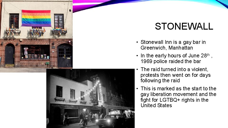 STONEWALL • Stonewall Inn is a gay bar in Greenwich, Manhattan • In the