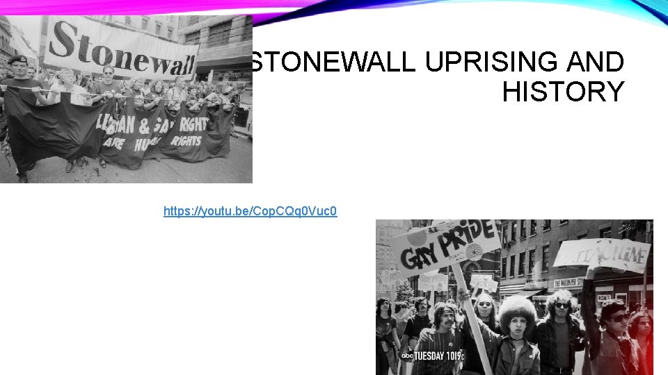 STONEWALL UPRISING AND HISTORY https: //youtu. be/Cop. CQq 0 Vuc 0 