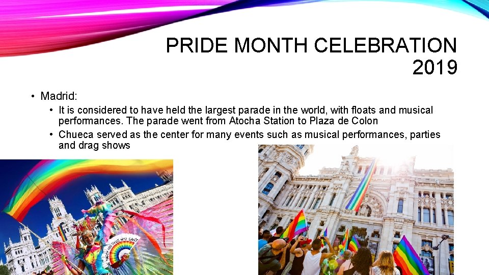 PRIDE MONTH CELEBRATION 2019 • Madrid: • It is considered to have held the