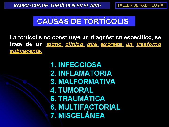 RADIOLOGIA DE TORTÍCOLIS EN EL NIÑO TALLER DE RADIOLOGÍA CAUSAS DE TORTÍCOLIS La tortícolis