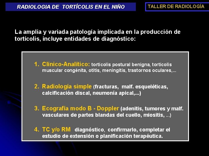 RADIOLOGIA DE TORTÍCOLIS EN EL NIÑO TALLER DE RADIOLOGÍA La amplia y variada patología