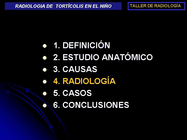 RADIOLOGIA DE TORTÍCOLIS EN EL NIÑO l l l TALLER DE RADIOLOGÍA 1. DEFINICIÓN