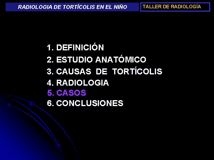 RADIOLOGIA DE TORTÍCOLIS EN EL NIÑO TALLER DE RADIOLOGÍA 1. DEFINICIÓN 2. ESTUDIO ANATÓMICO