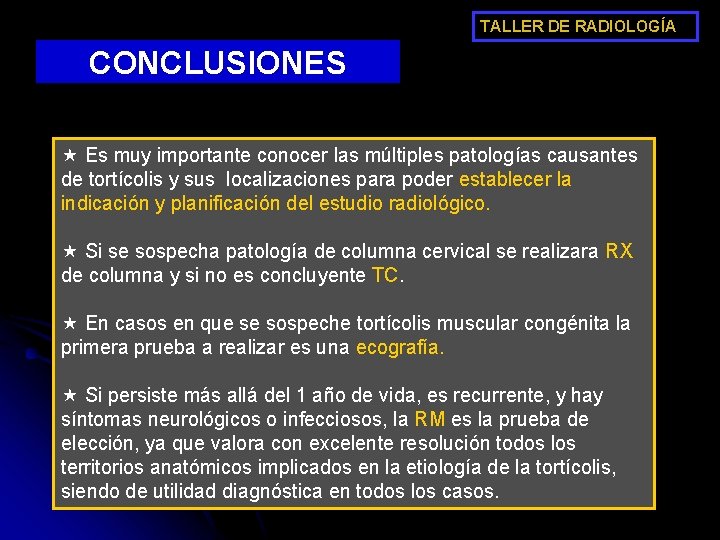 TALLER DE RADIOLOGÍA CONCLUSIONES « Es muy importante conocer las múltiples patologías causantes de