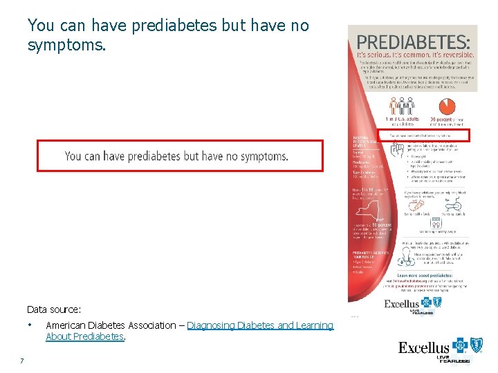 You can have prediabetes but have no symptoms. Data source: • 7 American Diabetes