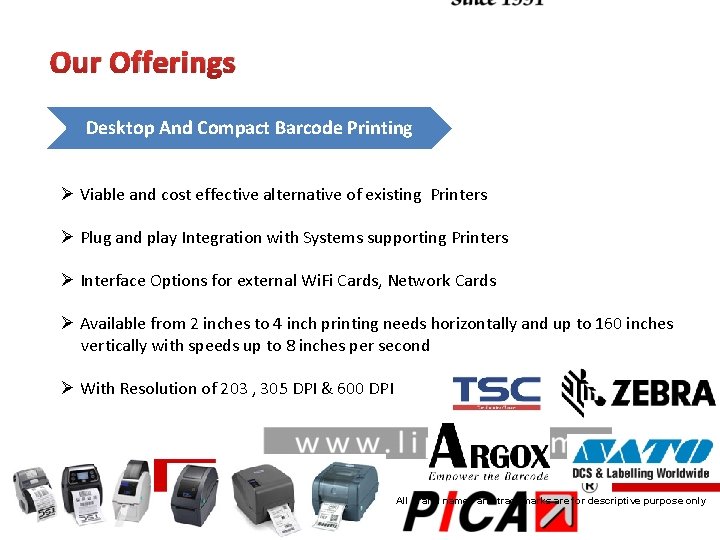Our Offerings Desktop And Compact Barcode Printing Ø Viable and cost effective alternative of