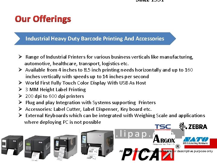 Our Offerings Industrial Heavy Duty Barcode Printing And Accessories Ø Range of Industrial Printers