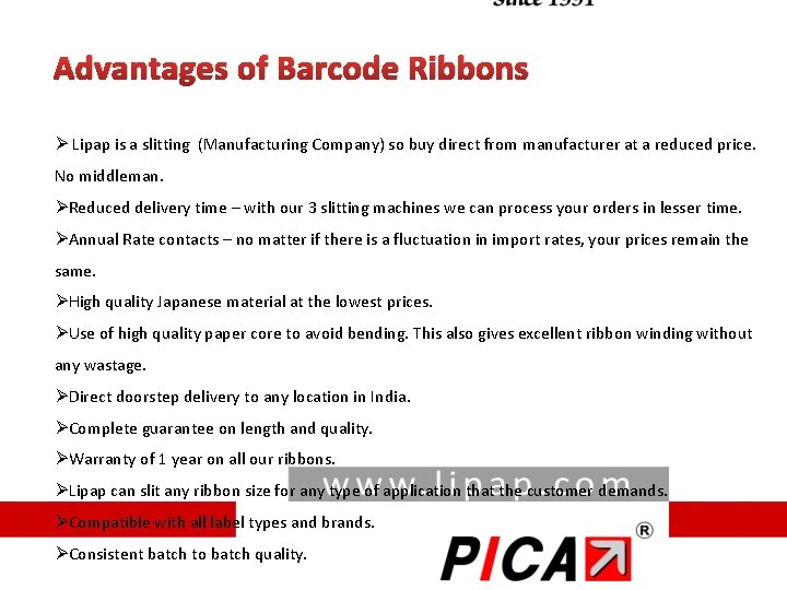 Advantages of Barcode Ribbons Ø Lipap is a slitting (Manufacturing Company) so buy direct