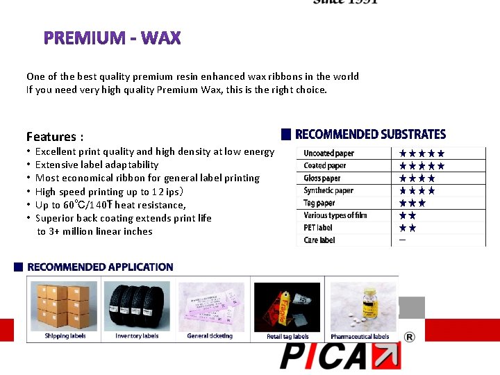 One of the best quality premium resin enhanced wax ribbons in the world If