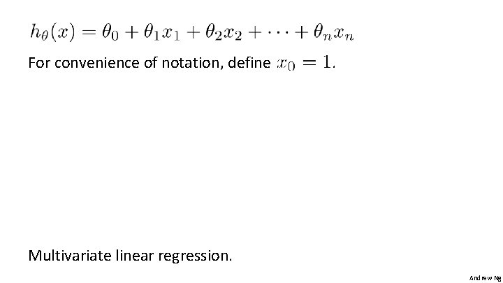 For convenience of notation, define . Multivariate linear regression. Andrew Ng 