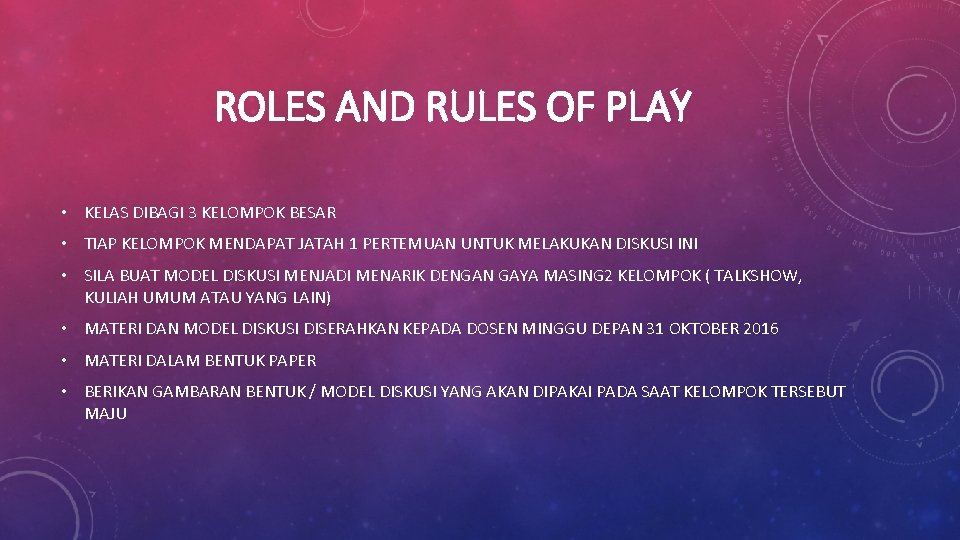 ROLES AND RULES OF PLAY • KELAS DIBAGI 3 KELOMPOK BESAR • TIAP KELOMPOK