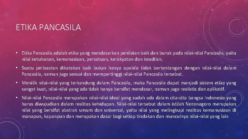 ETIKA PANCASILA • Etika Pancasila adalah etika yang mendasarkan penilaian baik dan buruk pada