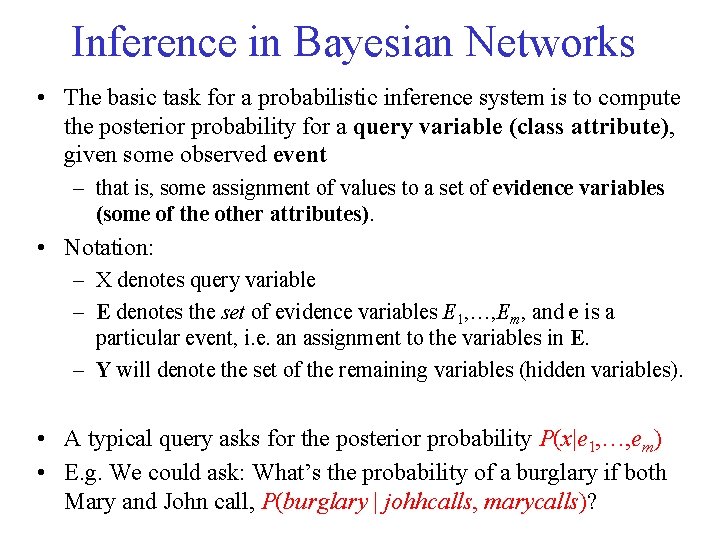 Inference in Bayesian Networks • The basic task for a probabilistic inference system is