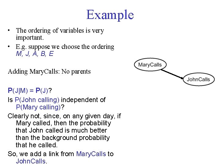 Example • The ordering of variables is very important. • E. g. suppose we