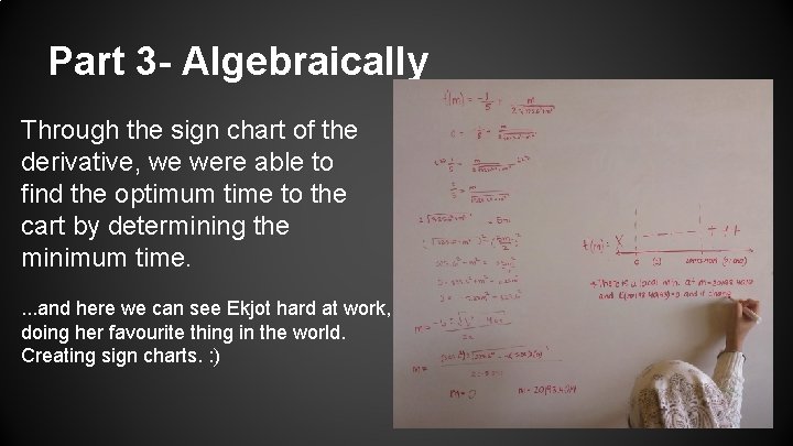 Part 3 - Algebraically Through the sign chart of the derivative, we were able