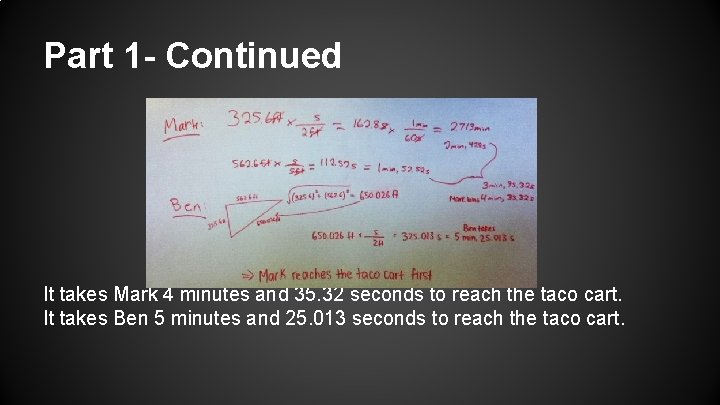 Part 1 - Continued It takes Mark 4 minutes and 35. 32 seconds to