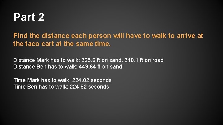 Part 2 Find the distance each person will have to walk to arrive at