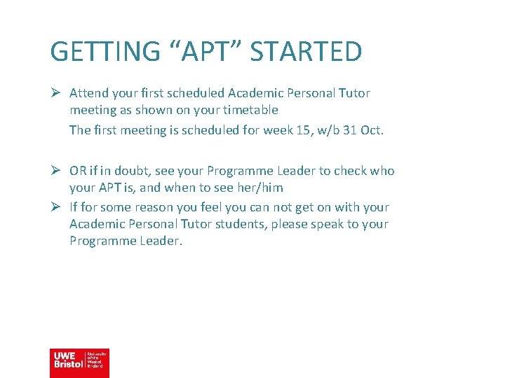 GETTING “APT” STARTED Ø Attend your first scheduled Academic Personal Tutor meeting as shown