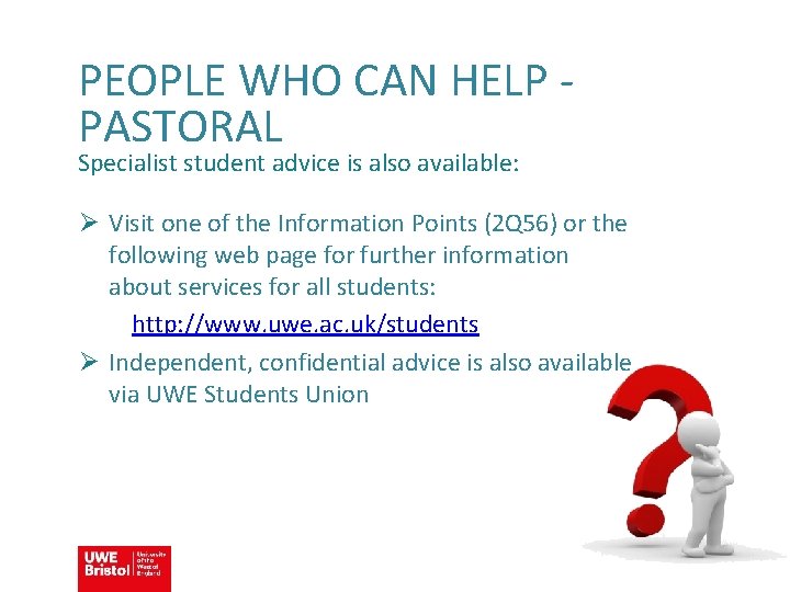 PEOPLE WHO CAN HELP - PASTORAL Specialist student advice is also available: Ø Visit