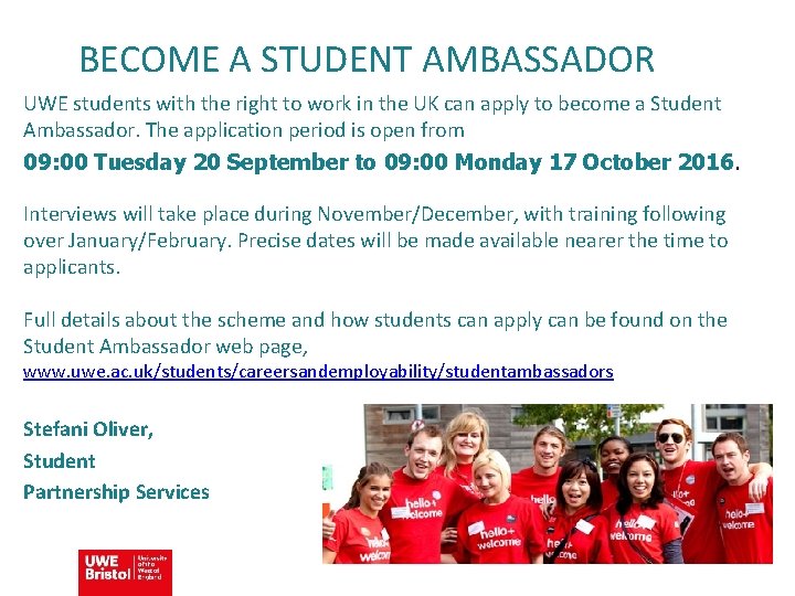 BECOME A STUDENT AMBASSADOR UWE students with the right to work in the UK