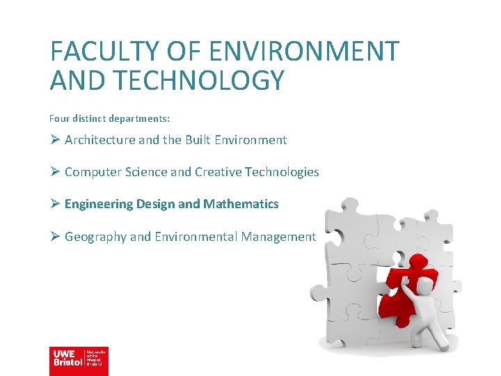 FACULTY OF ENVIRONMENT AND TECHNOLOGY Four distinct departments: Ø Architecture and the Built Environment