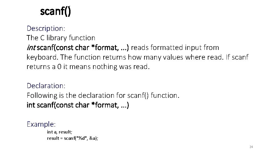 scanf() Description: The C library function int scanf(const char *format, . . . ) scanf() Description: The C library function int scanf(const char *format, . . . )