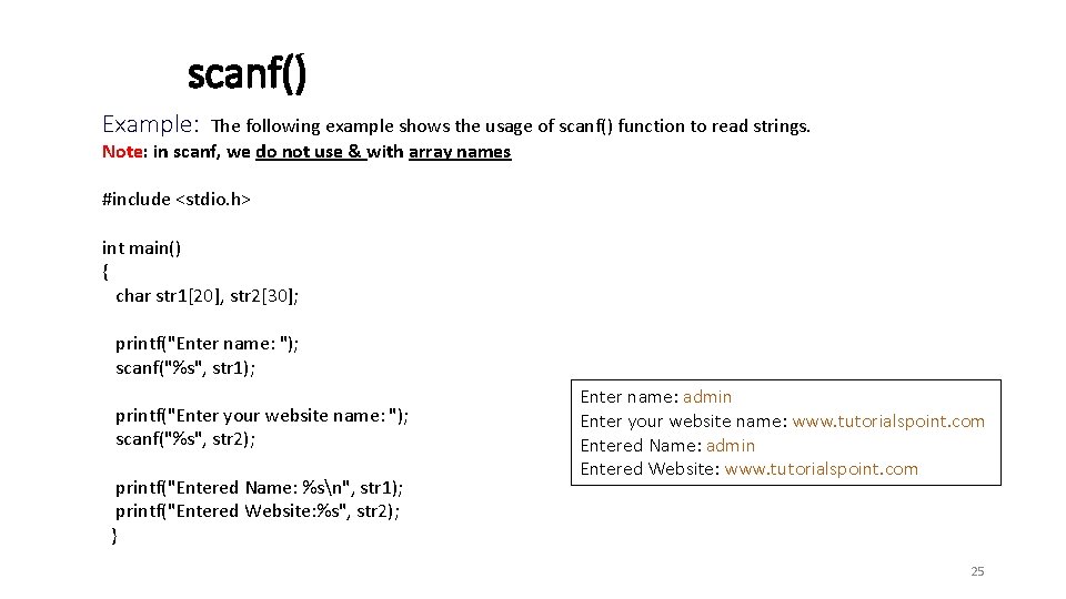 scanf() Example: The following example shows the usage of scanf() function to read strings. scanf() Example: The following example shows the usage of scanf() function to read strings.