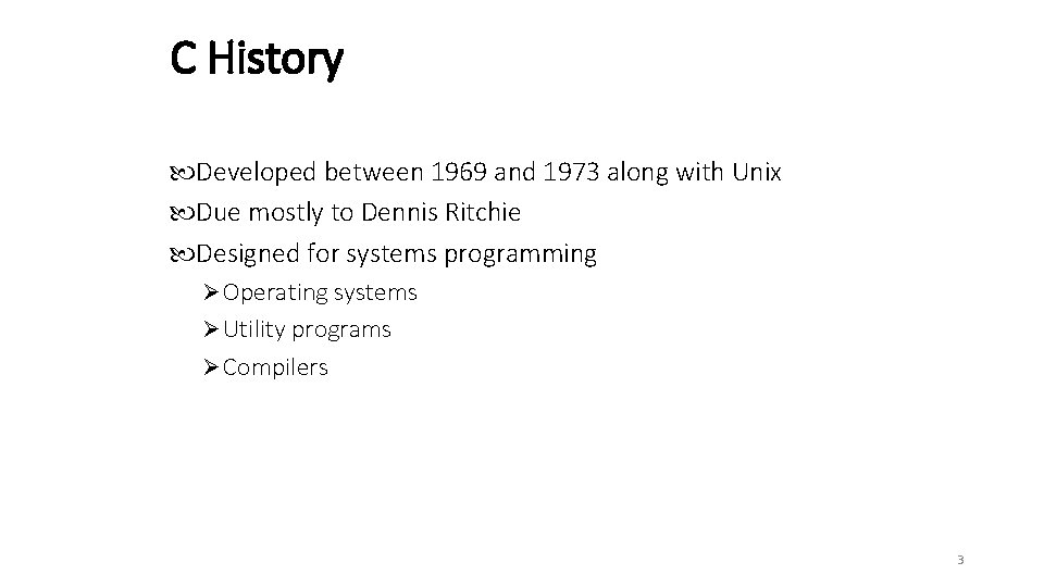 C History Developed between 1969 and 1973 along with Unix Due mostly to Dennis