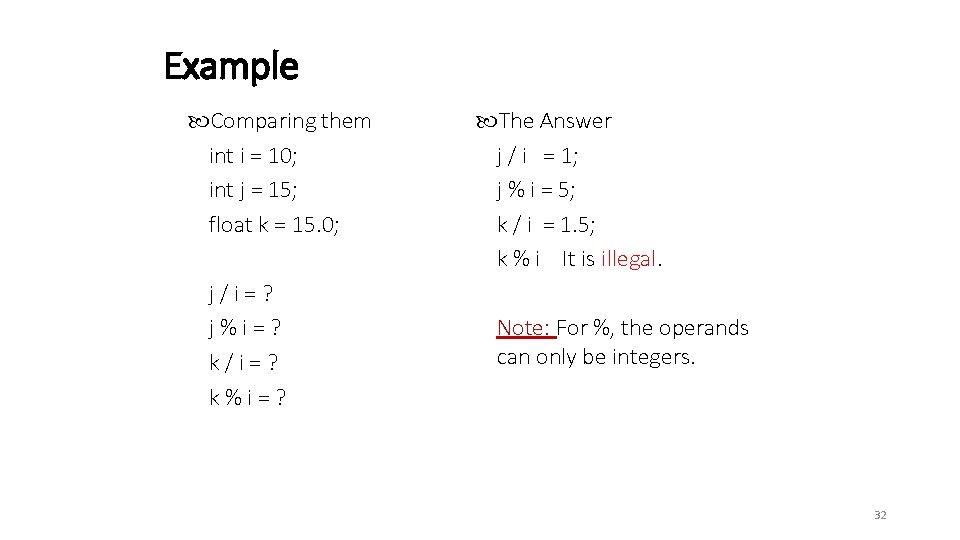 Example Comparing them int i = 10; int j = 15; float k = Example Comparing them int i = 10; int j = 15; float k =