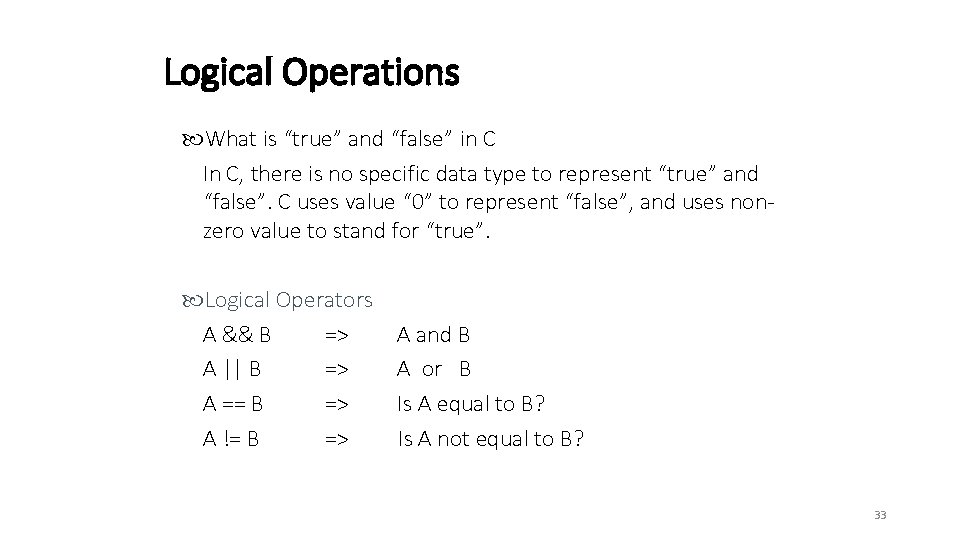 Logical Operations What is “true” and “false” in C In C, there is no