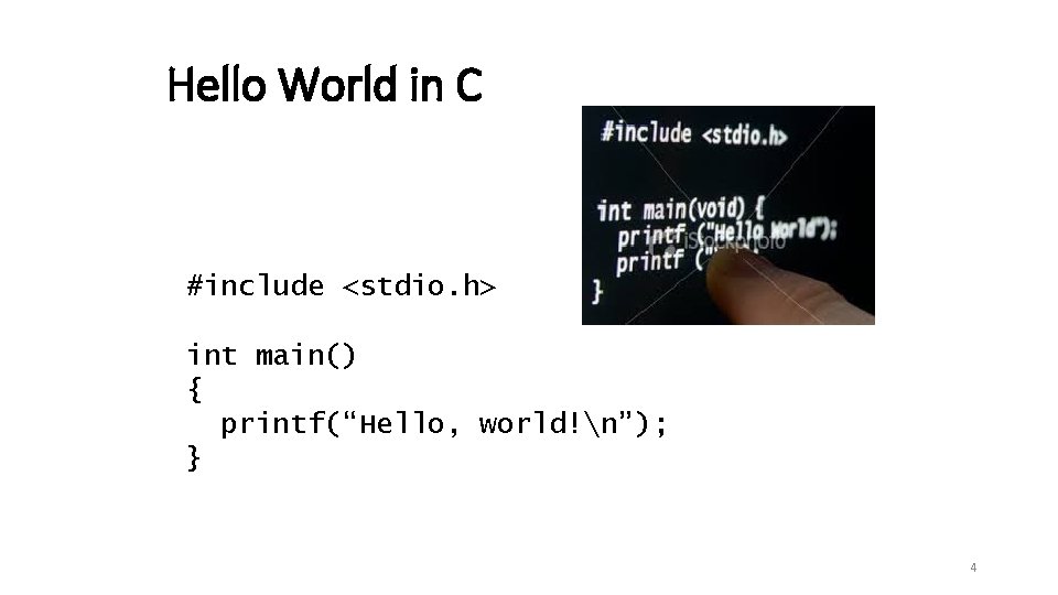 Hello World in C #include <stdio. h> int main() { printf(“Hello, world!n”); } 4