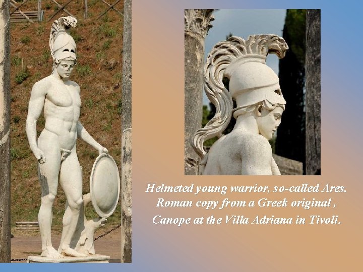 Helmeted young warrior, so-called Ares. Roman copy from a Greek original , Canope at