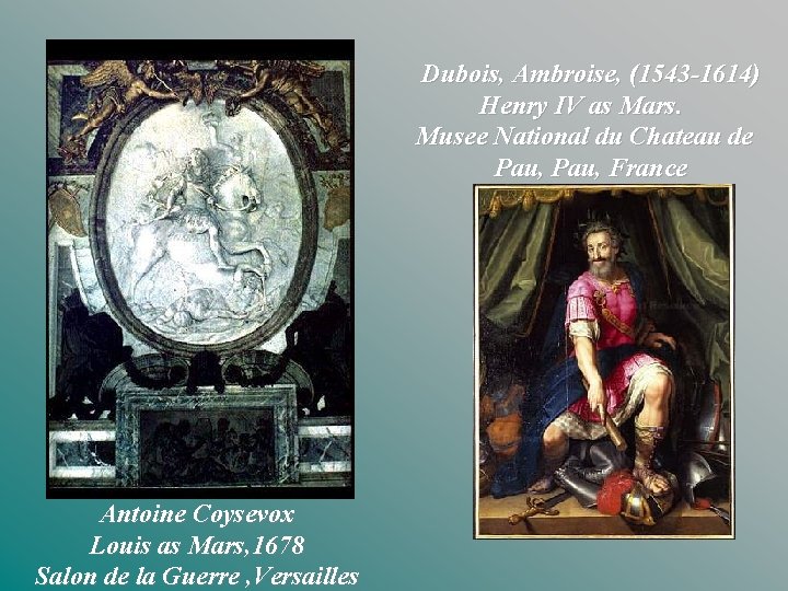 Dubois, Ambroise, (1543 -1614) Henry IV as Mars. Musee National du Chateau de Pau,