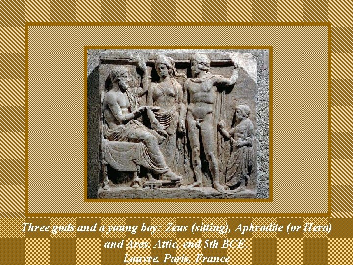 Three gods and a young boy: Zeus (sitting), Aphrodite (or Hera) and Ares. Attic,