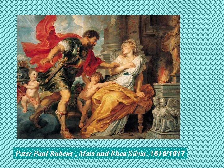 Peter Paul Rubens , Mars and Rhea Silvia , 1616/1617 