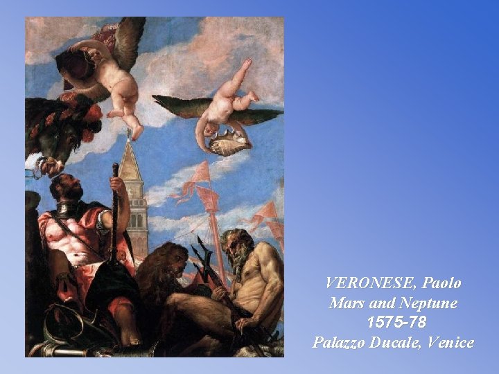 VERONESE, Paolo Mars and Neptune 1575 -78 Palazzo Ducale, Venice 