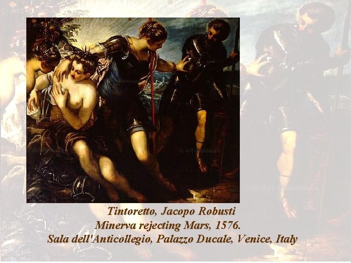 Tintoretto, Jacopo Robusti Minerva rejecting Mars, 1576. Sala dell'Anticollegio, Palazzo Ducale, Venice, Italy 