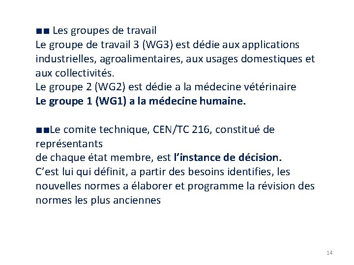 ■■ Les groupes de travail Le groupe de travail 3 (WG 3) est dédie