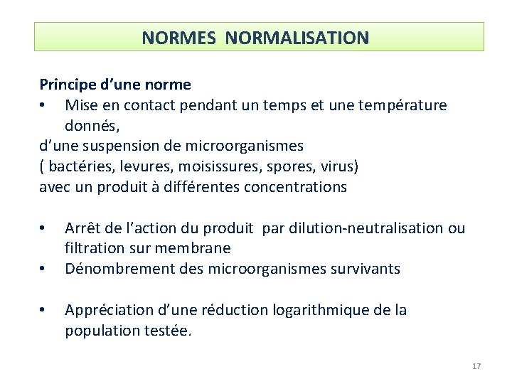 NORMES NORMALISATION Principe d’une norme • Mise en contact pendant un temps et une