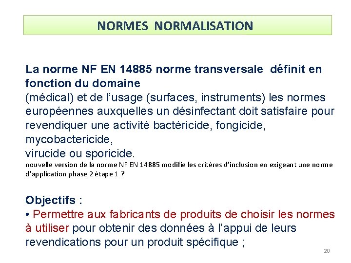 NORMES NORMALISATION La norme NF EN 14885 norme transversale définit en fonction du domaine