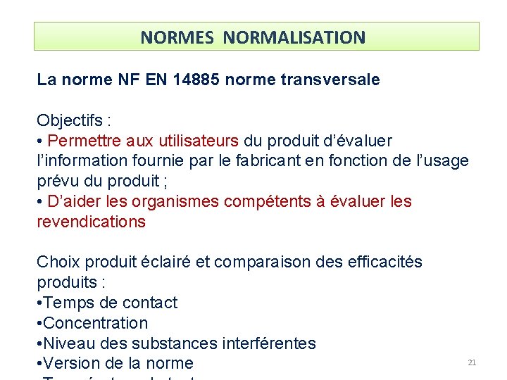 NORMES NORMALISATION La norme NF EN 14885 norme transversale Objectifs : • Permettre aux
