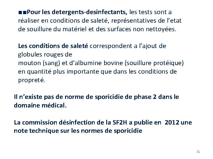 ■■Pour les detergents-desinfectants, les tests sont a réaliser en conditions de saleté, représentatives de