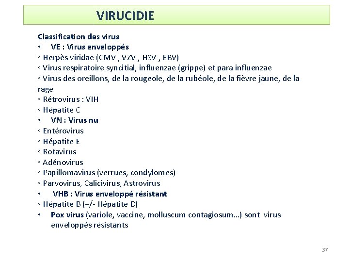 VIRUCIDIE Classification des virus • VE : Virus enveloppés ◦ Herpès viridae (CMV ,