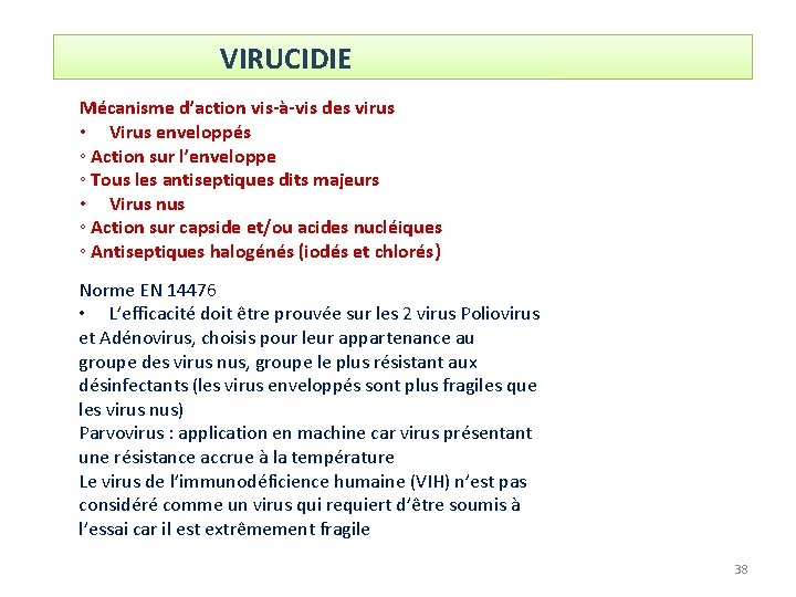 VIRUCIDIE Mécanisme d’action vis-à-vis des virus • Virus enveloppés ◦ Action sur l’enveloppe ◦