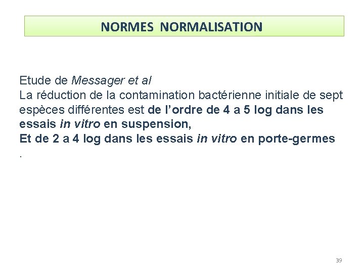 NORMES NORMALISATION Etude de Messager et al La réduction de la contamination bactérienne initiale