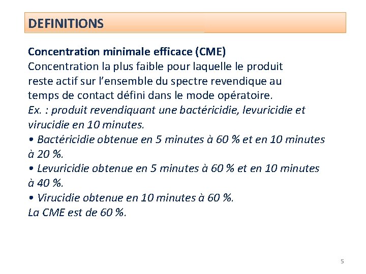 DEFINITIONS Concentration minimale efficace (CME) Concentration la plus faible pour laquelle le produit reste
