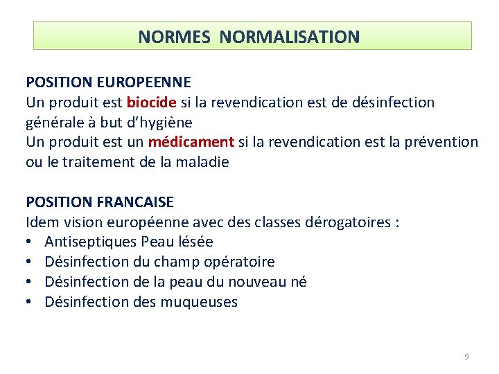 NORMES NORMALISATION POSITION EUROPEENNE Un produit est biocide si la revendication est de désinfection